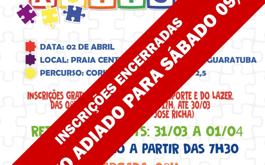 O evento “Corrida e Caminhada de Conscientização do Autismo” foi adiado.